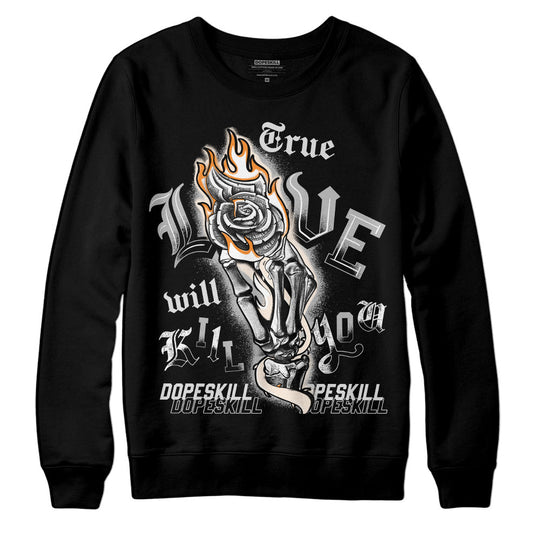 Dunk Cool Grey DopeSkill Sweatshirt True Love Will Kill You Graphic