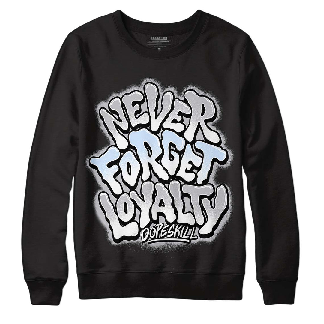 Cement Grey 11s DopeSkill Sweatshirt Never Forget Loyalty Graphic