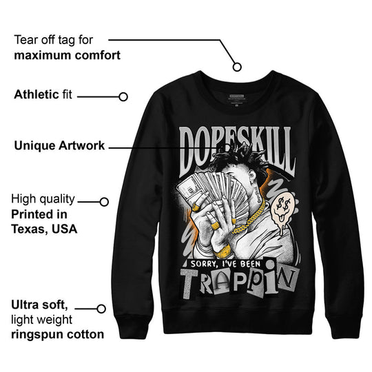 Dunk Cool Grey DopeSkill Sweatshirt Sorry I've Been Trappin Graphic