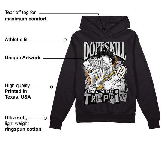 Dunk Cool Grey DopeSkill Hoodie Sweatshirt Sorry I've Been Trappin Graphic