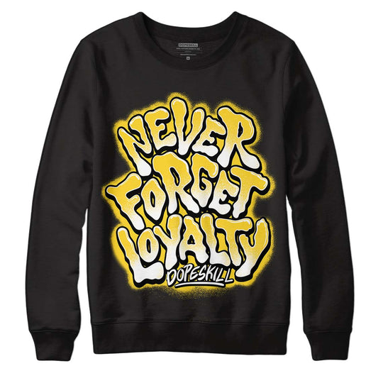 Black Tour Yellow AJ 4 Thunder DopeSkill Sweatshirt Never Forget Loyalty Graphic