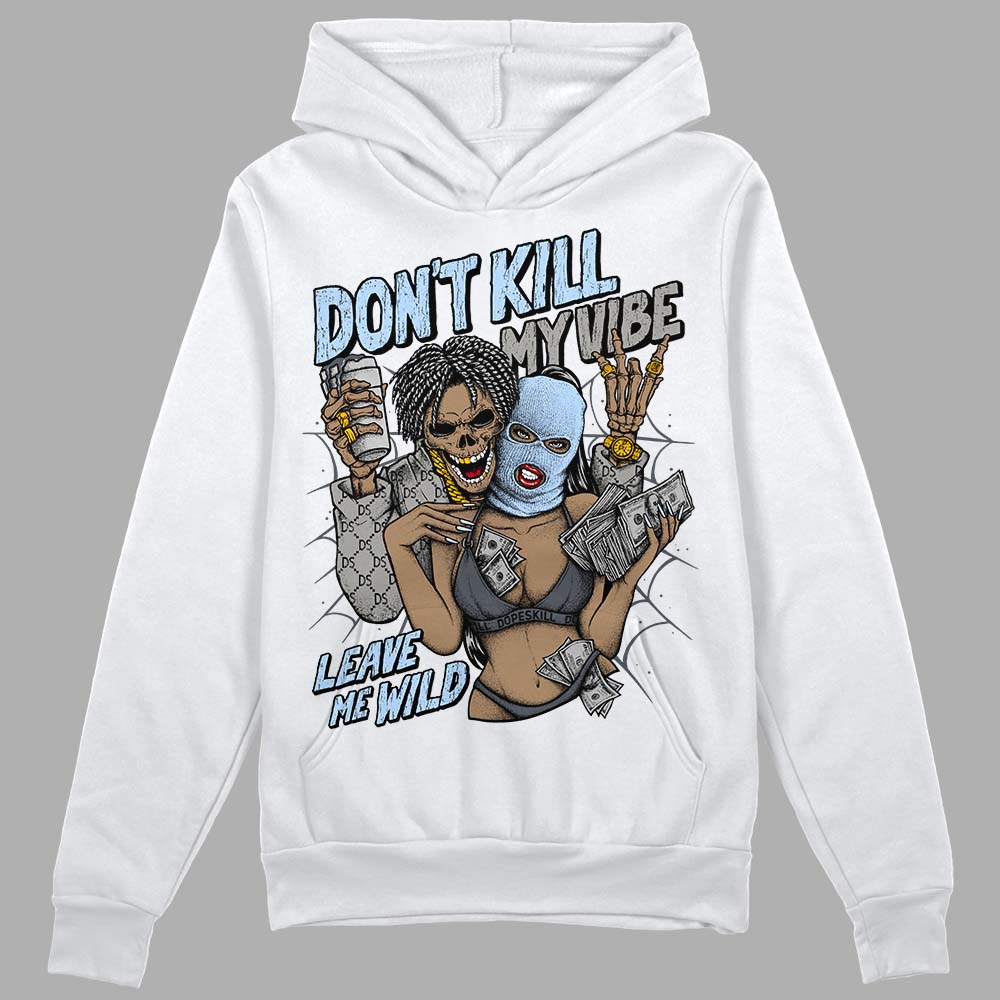 Cool Grey 11s DopeSkill Hoodie Sweatshirt Don't Kill My Vibe Graphic