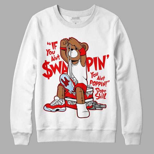 Cherry 11s DopeSkill Sweatshirt If You Aint Graphic