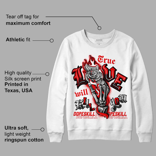 Cherry 11s DopeSkill Sweatshirt True Love Will Kill You Graphic