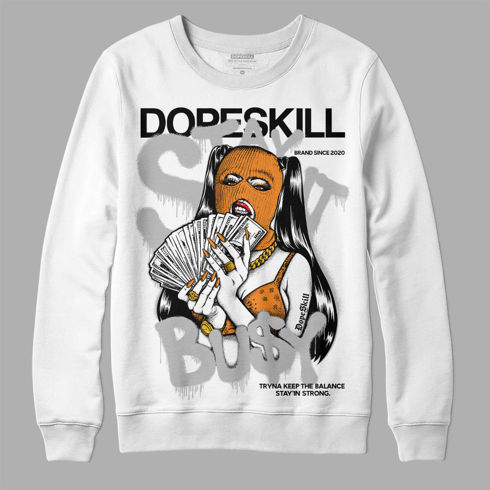 Dunk Cool Grey DopeSkill Sweatshirt Stay It Busy Graphic