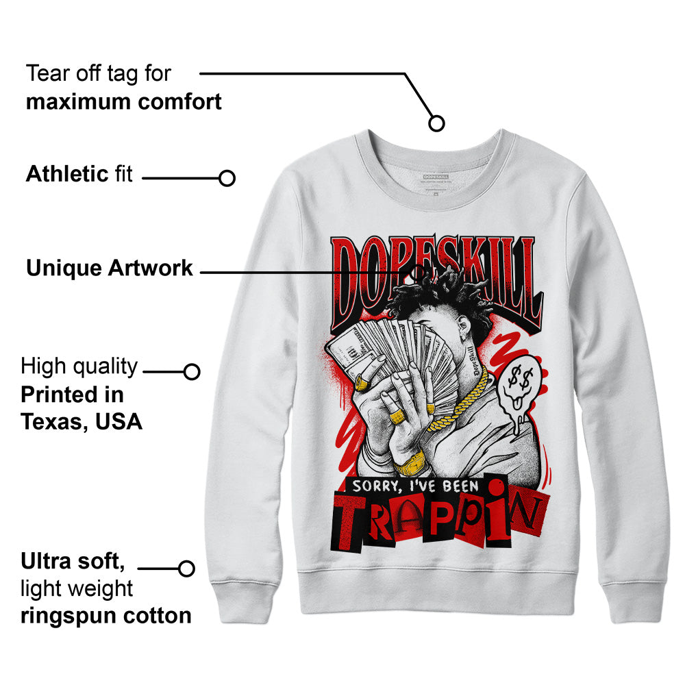 Red Cement 4S DopeSkill Sweatshirt Sorry I've Been Trappin Graphic