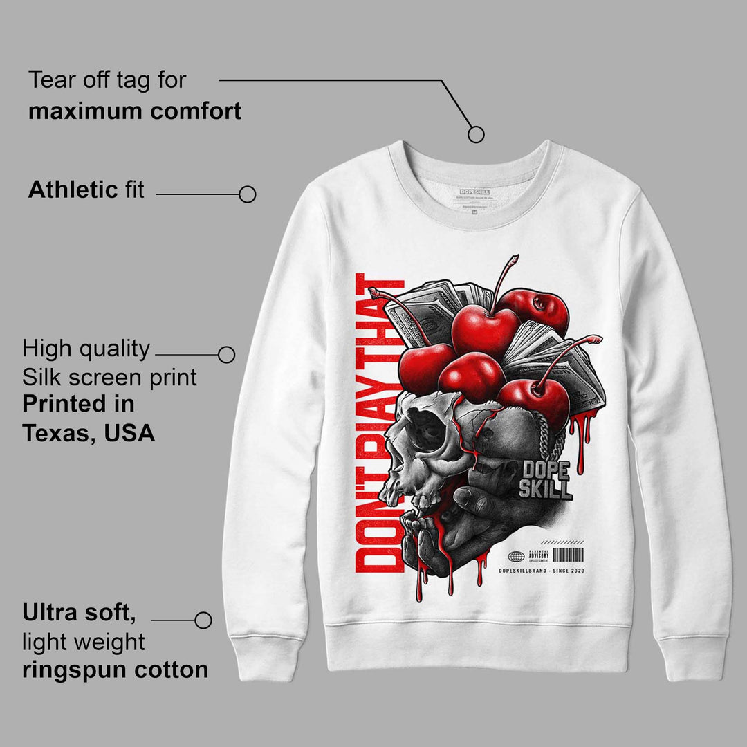 Cherry 11s DopeSkill Sweatshirt Don't Play That Graphic