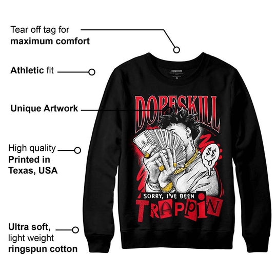 Red Thunder 4s DopeSkill Sweatshirt Sorry I've Been Trappin Graphic