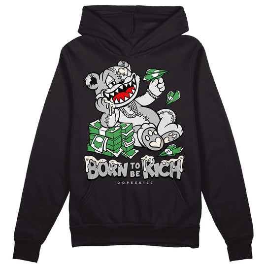 Dunk Cool Grey DopeSkill Hoodie Sweatshirt Born To Be Rich Graphic