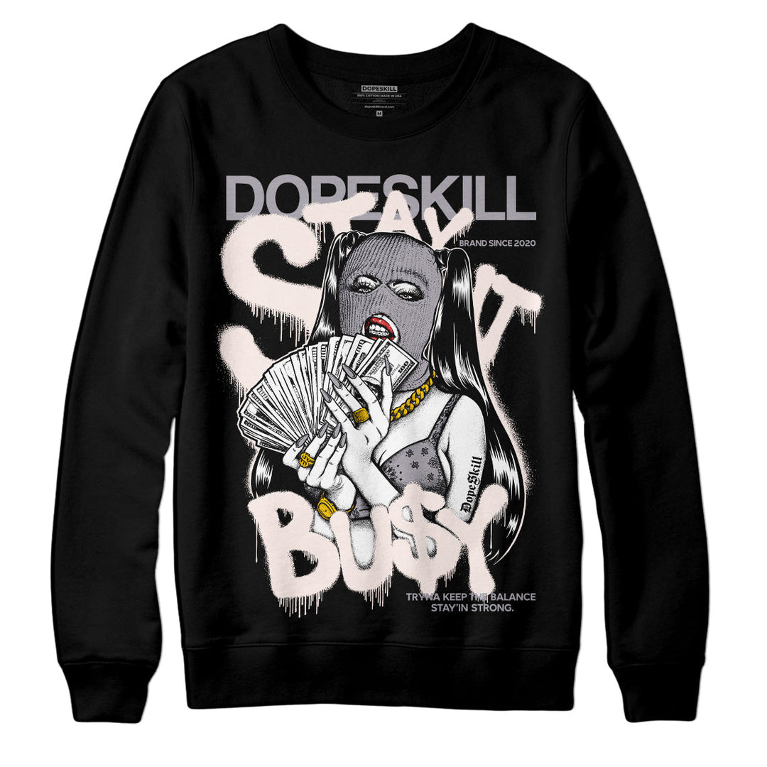 Cement Grey 2s DopeSkill Sweatshirt Stay It Busy Graphic