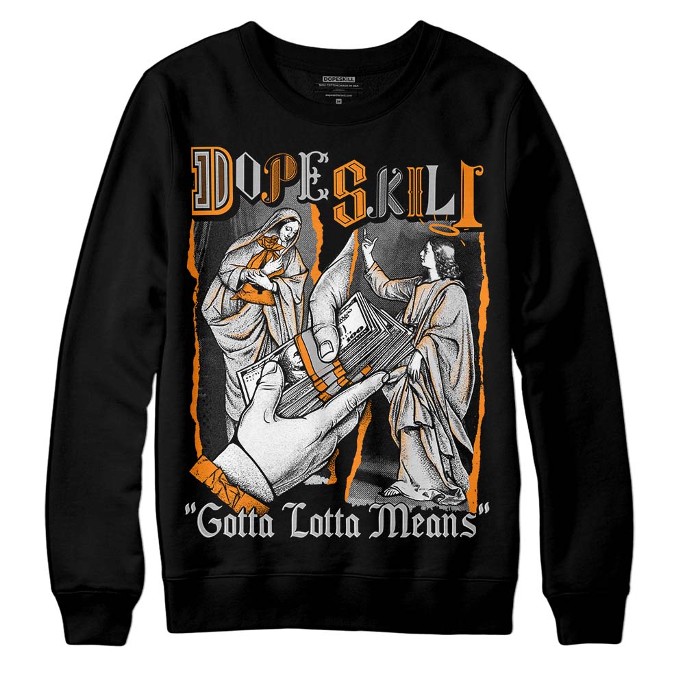 Dunk Cool Grey DopeSkill Sweatshirt Gotta Lotta Means Graphic