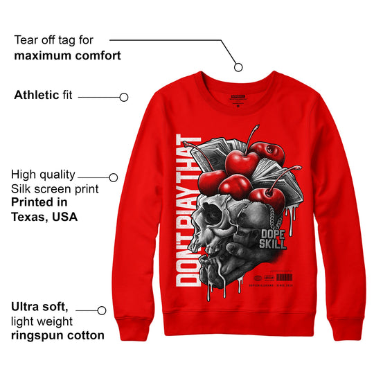 Cherry 11s DopeSkill Varsity Red Sweatshirt Don't Play That Graphic