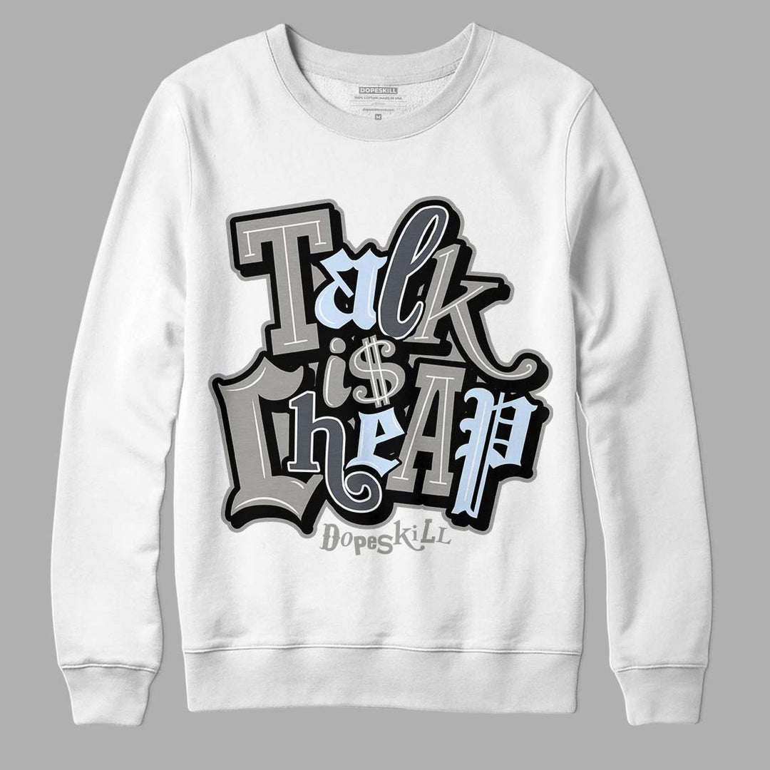 Cool Grey 6s DopeSkill Sweatshirt Talk Is Chip Graphic