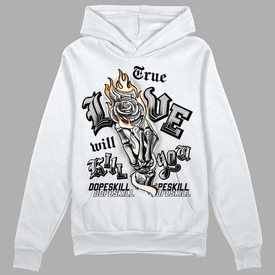 Dunk Cool Grey DopeSkill Hoodie Sweatshirt True Love Will Kill You Graphic