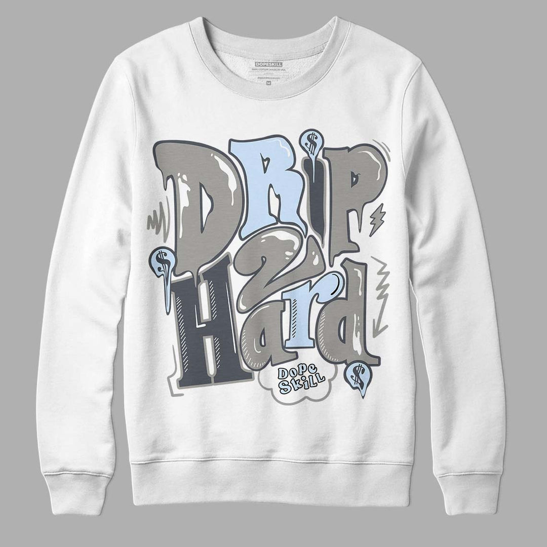 Cool Grey 6s DopeSkill Sweatshirt Drip Too Hard Graphic