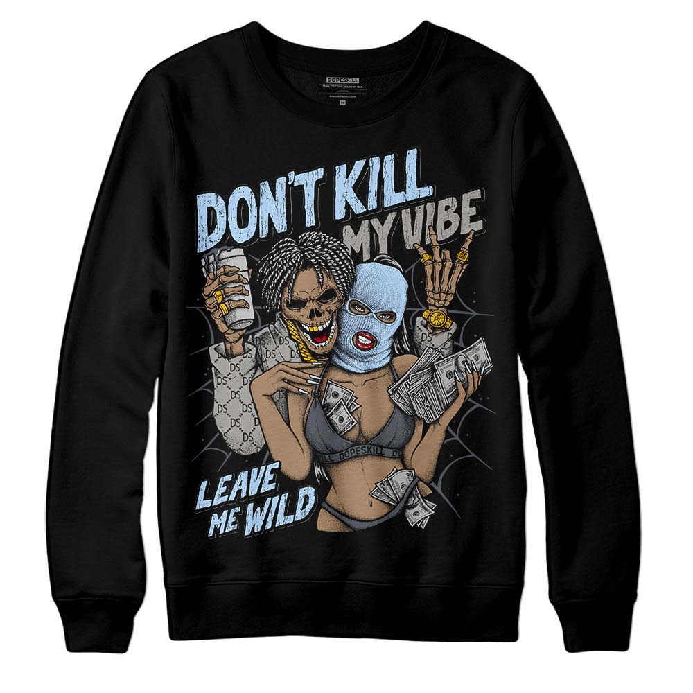 Cool Grey 11s DopeSkill Sweatshirt Don't Kill My Vibe Graphic