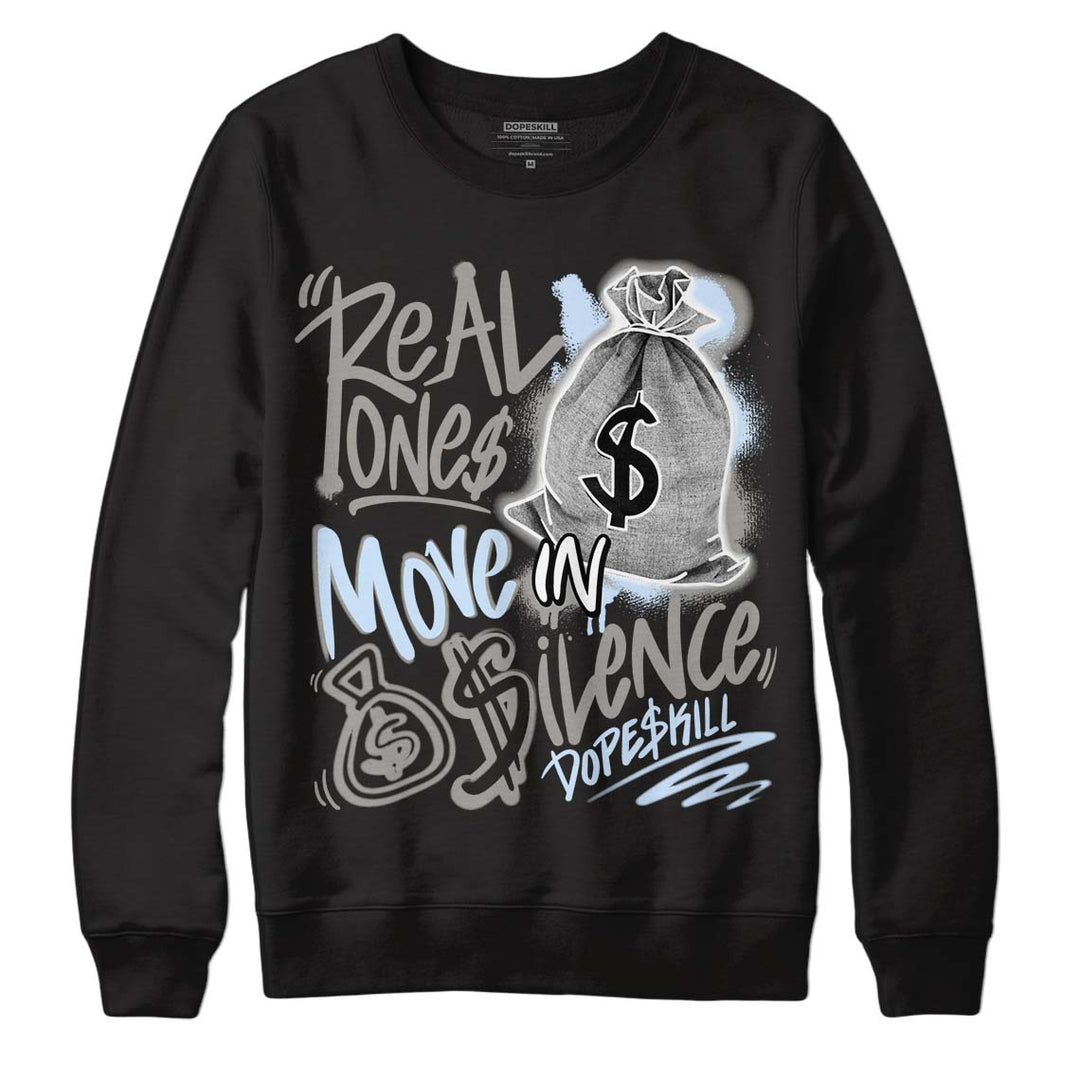 Cool Grey 6s DopeSkill Sweatshirt Real Ones Move In Silence Graphic