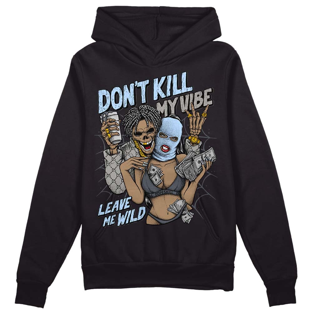 Cool Grey 11s DopeSkill Hoodie Sweatshirt Don't Kill My Vibe Graphic