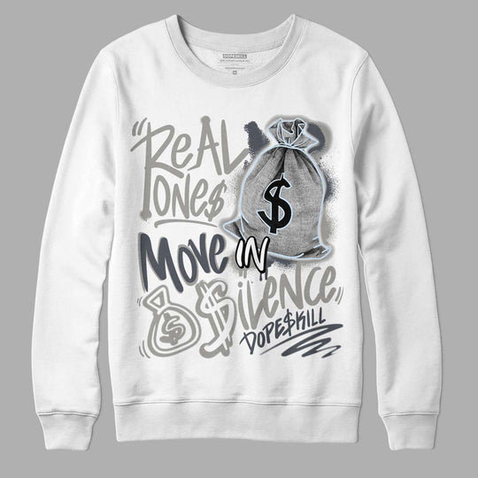 Cool Grey 6s DopeSkill Sweatshirt Real Ones Move In Silence Graphic