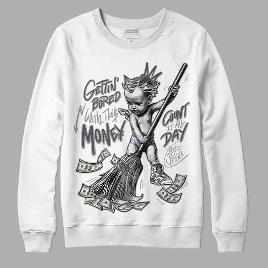 Cool Grey 6s DopeSkill Sweatshirt Gettin Bored With This Money Graphic