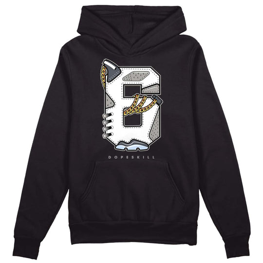 Cool Grey 6s DopeSkill Hoodie Sweatshirt No.6 Graphic