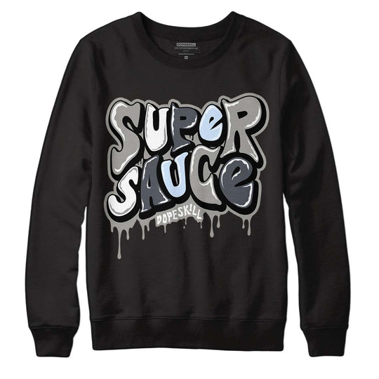 Cool Grey 6s DopeSkill Sweatshirt Super Sauce Graphic