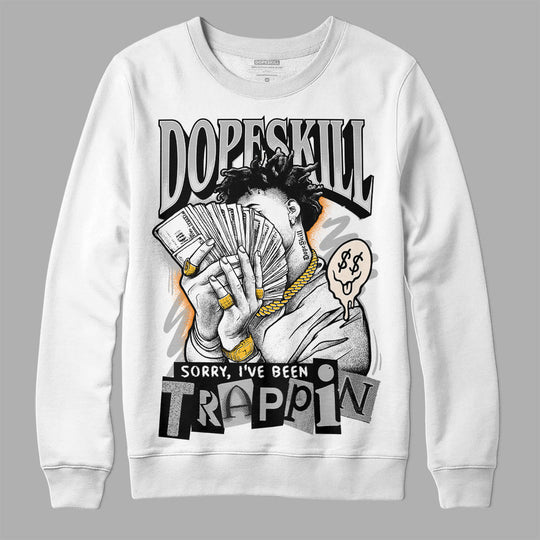 Dunk Cool Grey DopeSkill Sweatshirt Sorry I've Been Trappin Graphic