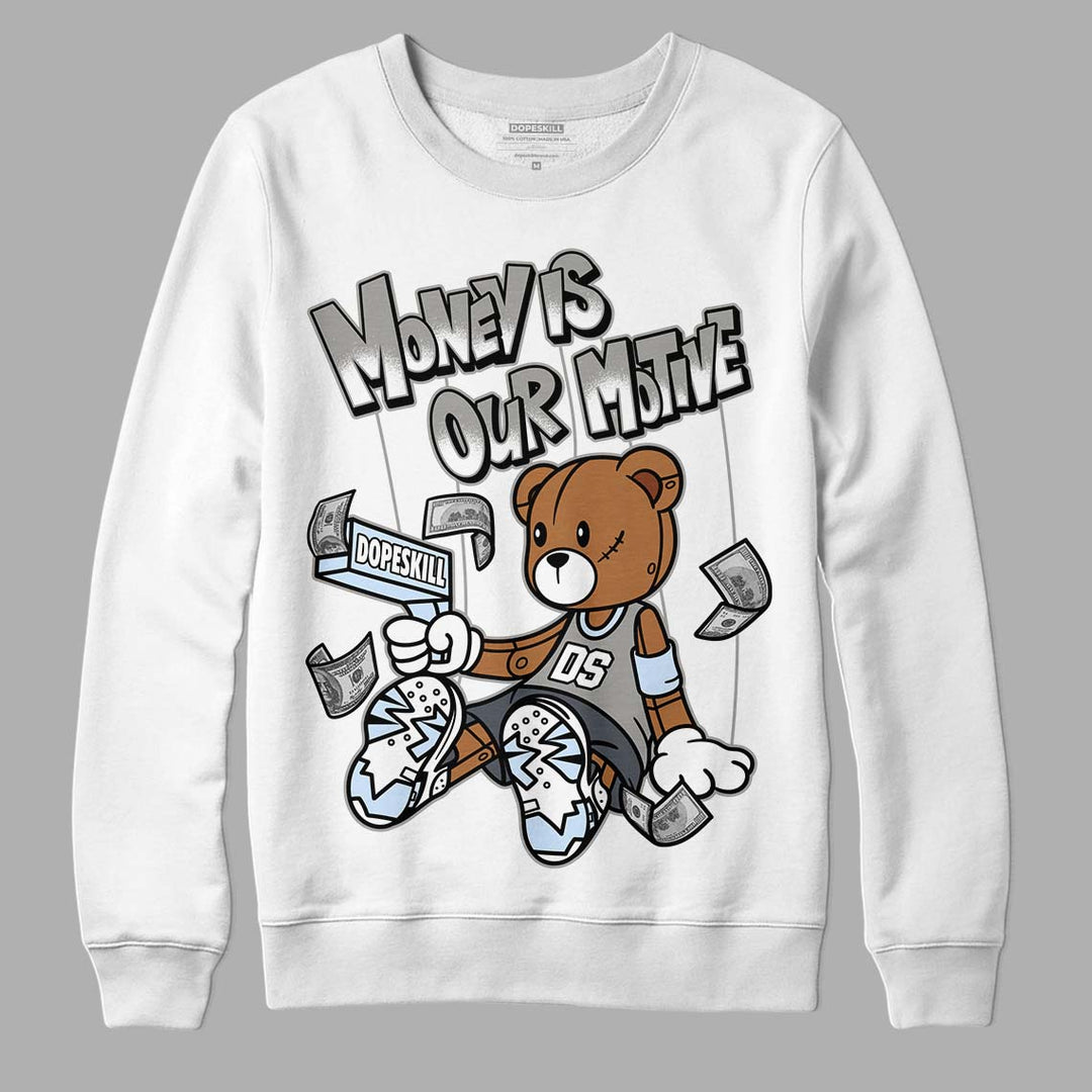 Cool Grey 6s DopeSkill Sweatshirt Money Is Our Motive Bear Graphic