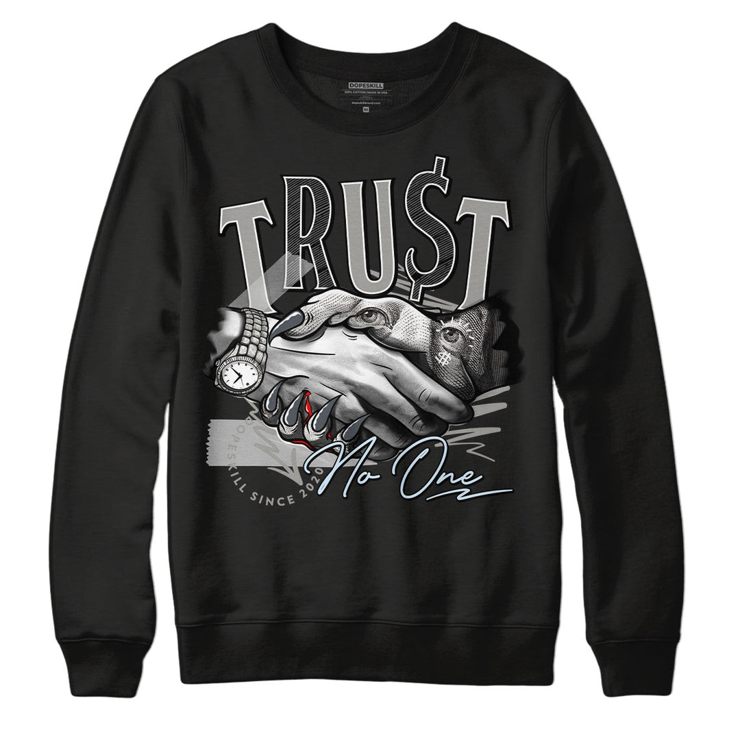 Cool Grey 6s DopeSkill Sweatshirt Trust No One Graphic