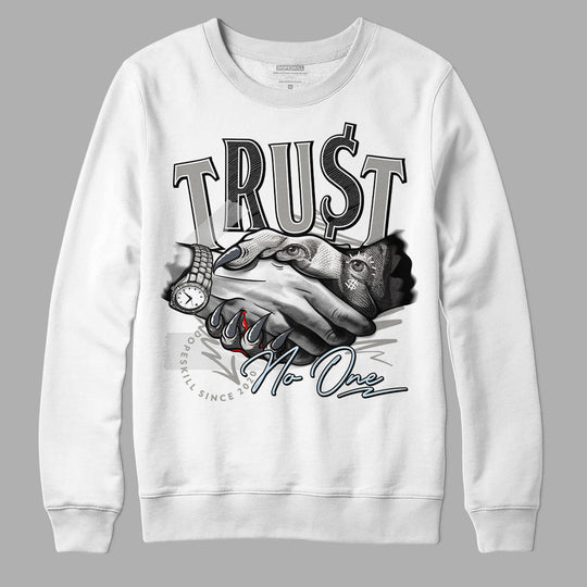 Cool Grey 6s DopeSkill Sweatshirt Trust No One Graphic