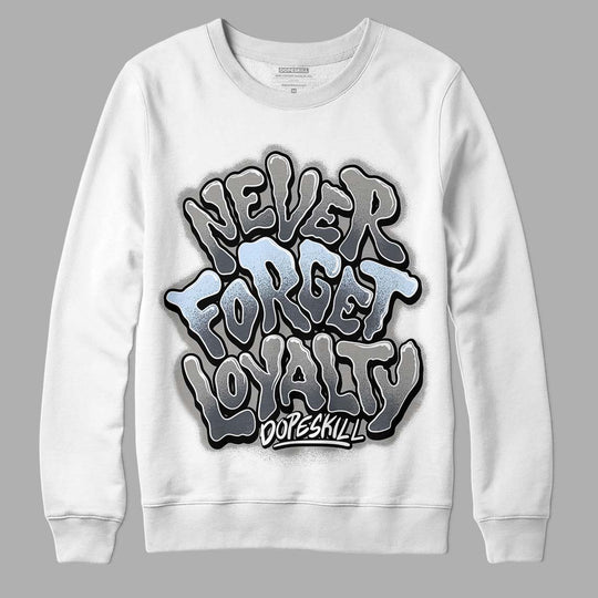 Cool Grey 6s DopeSkill Sweatshirt Never Forget Loyalty Graphic