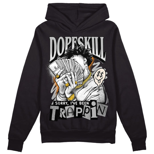 Dunk Cool Grey DopeSkill Hoodie Sweatshirt Sorry I've Been Trappin Graphic