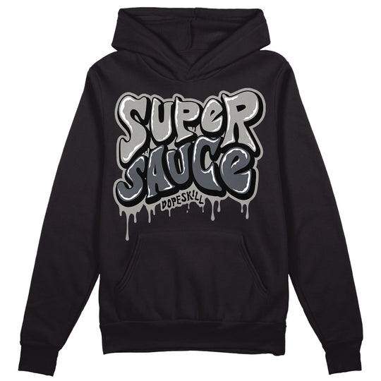 Cool Grey 11s DopeSkill Hoodie Sweatshirt Super Sauce Graphic