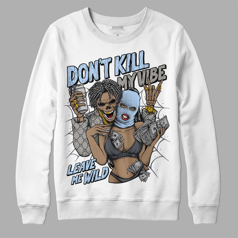 Cool Grey 11s DopeSkill Sweatshirt Don't Kill My Vibe Graphic