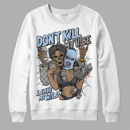 Cool Grey 11s DopeSkill Sweatshirt Don't Kill My Vibe Graphic