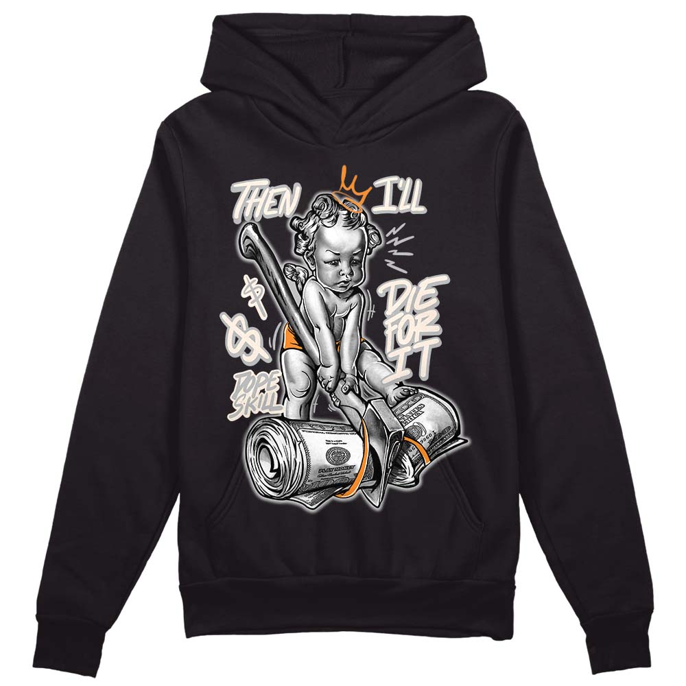 Dunk Cool Grey DopeSkill Hoodie Sweatshirt Then I'll Die For It Graphic