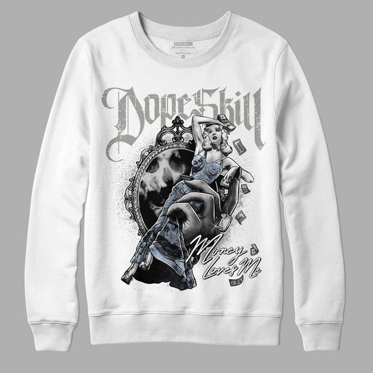 Cool Grey 6s DopeSkill Sweatshirt Money Loves Me Graphic