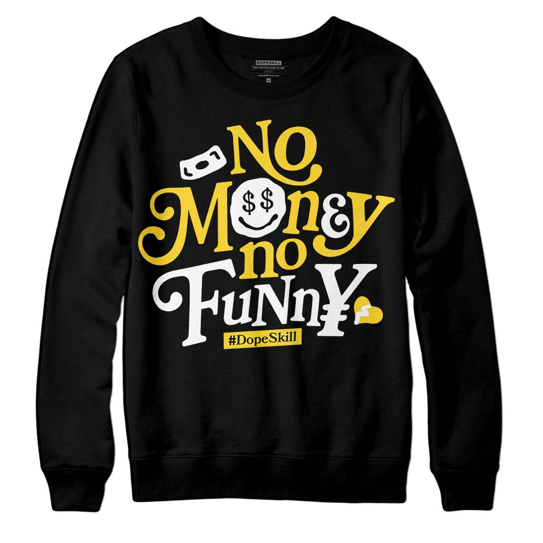 Black Tour Yellow AJ 4 Thunder DopeSkill Sweatshirt No Money No Funny Graphic