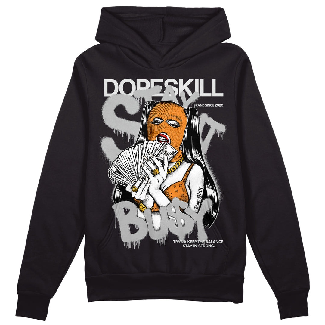 Dunk Cool Grey DopeSkill Hoodie Sweatshirt Stay It Busy Graphic