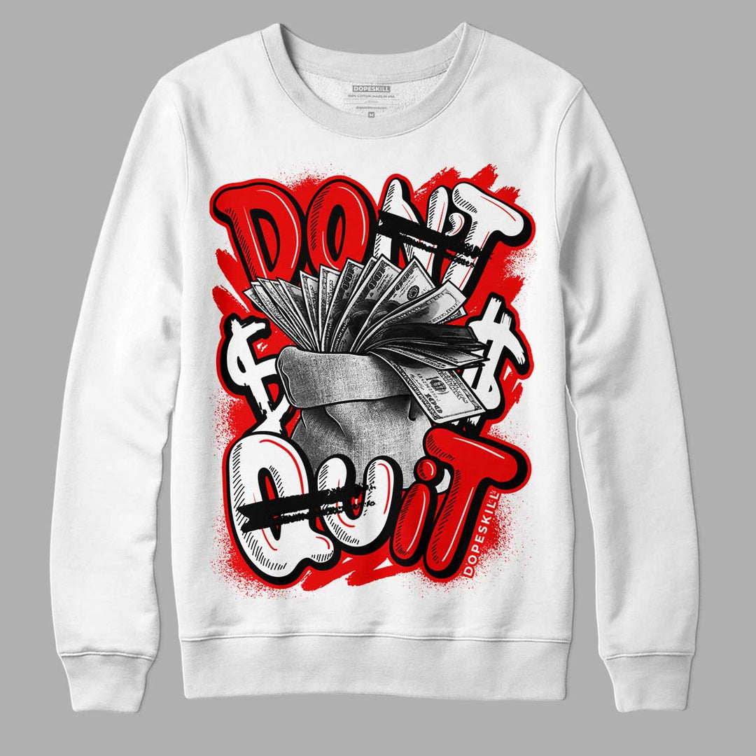 Cherry 11s DopeSkill Sweatshirt Don't Quit Graphic