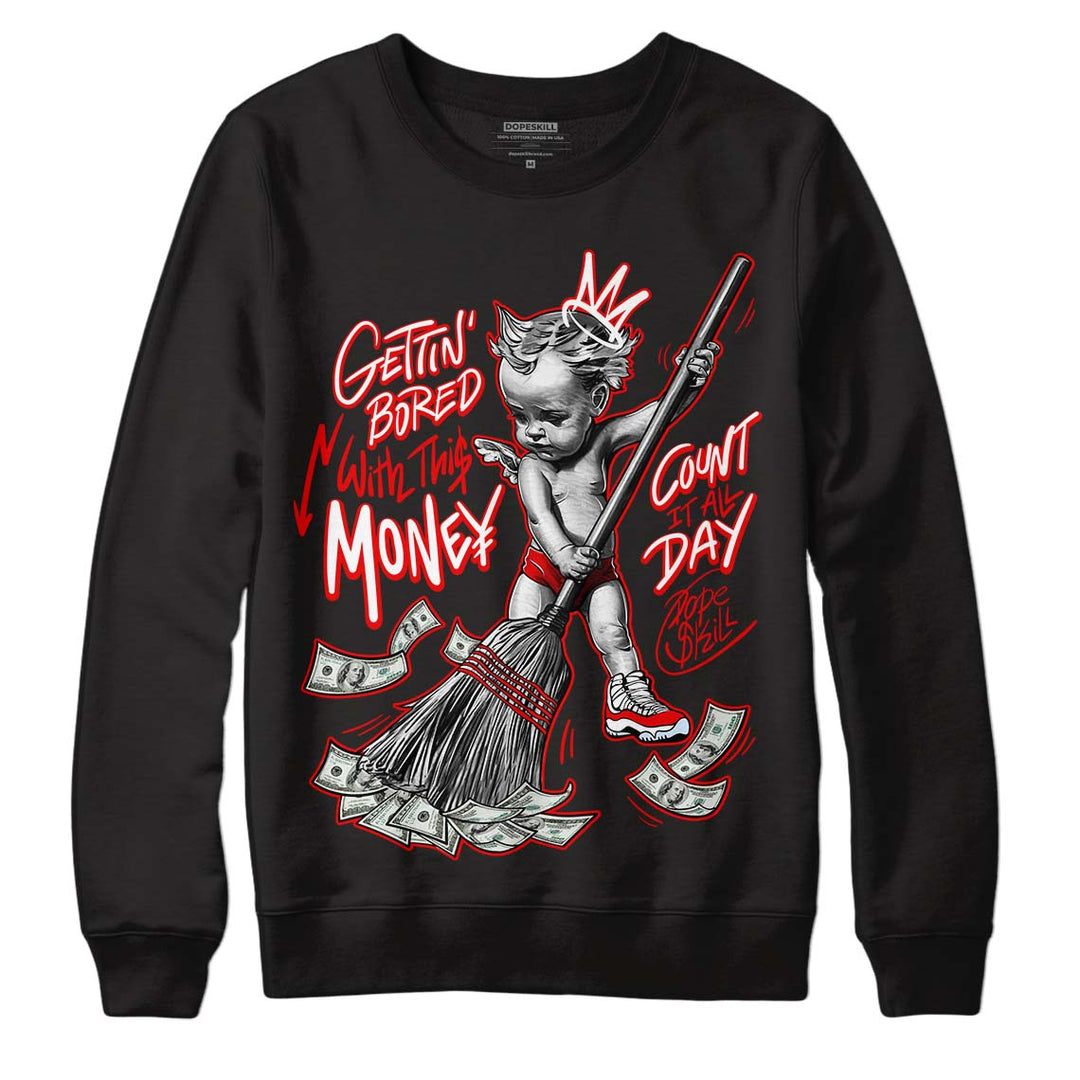 Cherry 11s DopeSkill Sweatshirt Gettin Bored With This Money Graphic