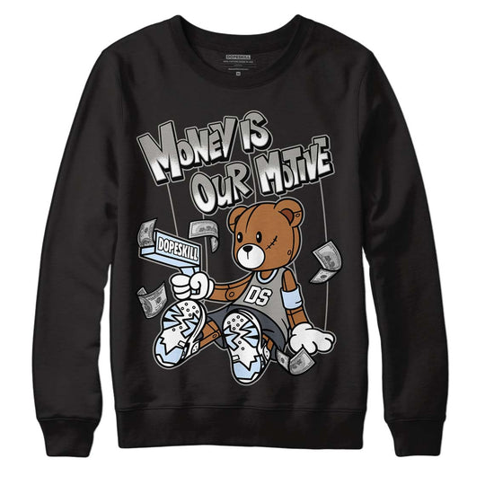 Cool Grey 6s DopeSkill Sweatshirt Money Is Our Motive Bear Graphic