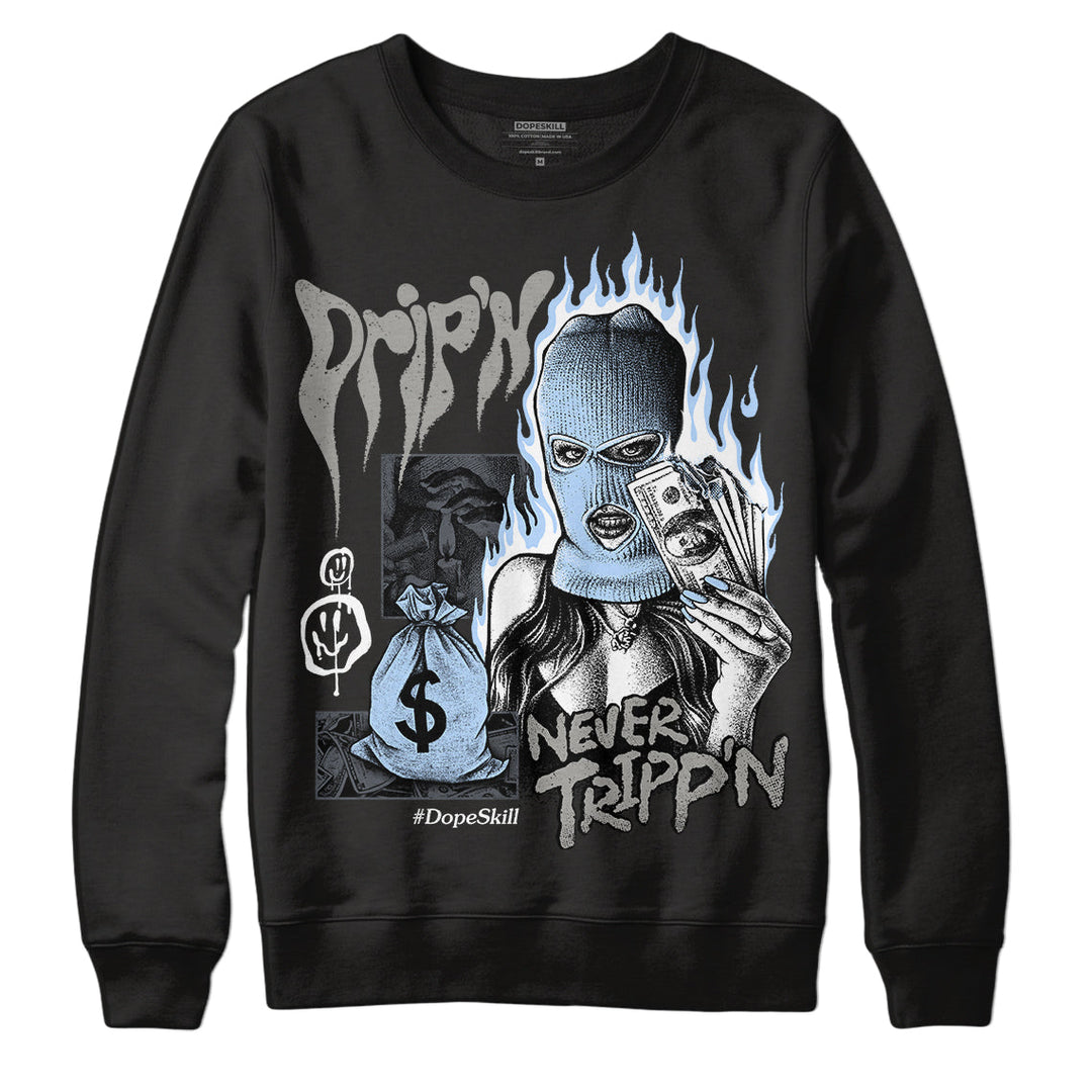 Cool Grey 11s DopeSkill Sweatshirt Drip'n Never Tripp'n Graphic