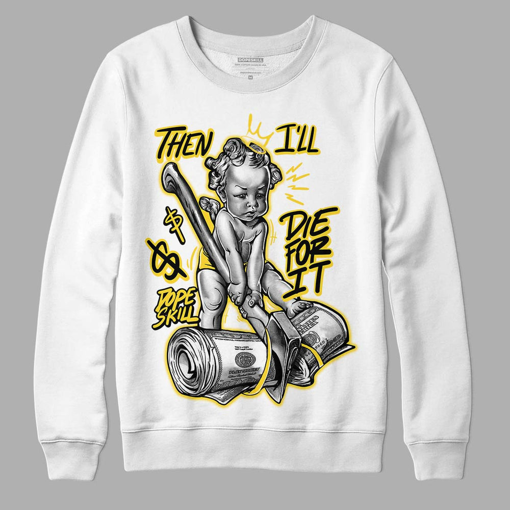 Black Tour Yellow AJ 4 Thunder DopeSkill Sweatshirt Then I'll Die For It Graphic