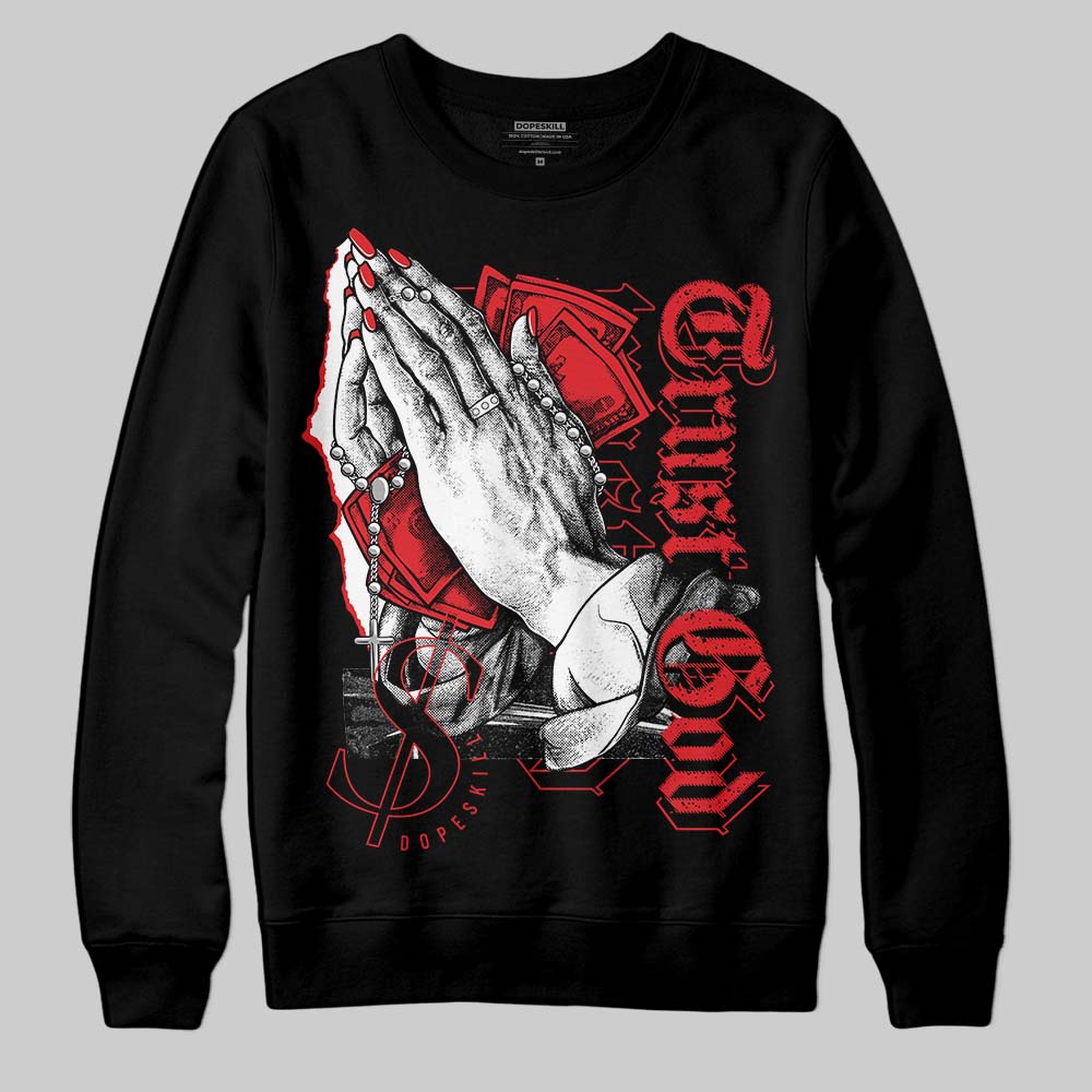 Red Cement 4S DopeSkill Sweatshirt Trust God Graphic